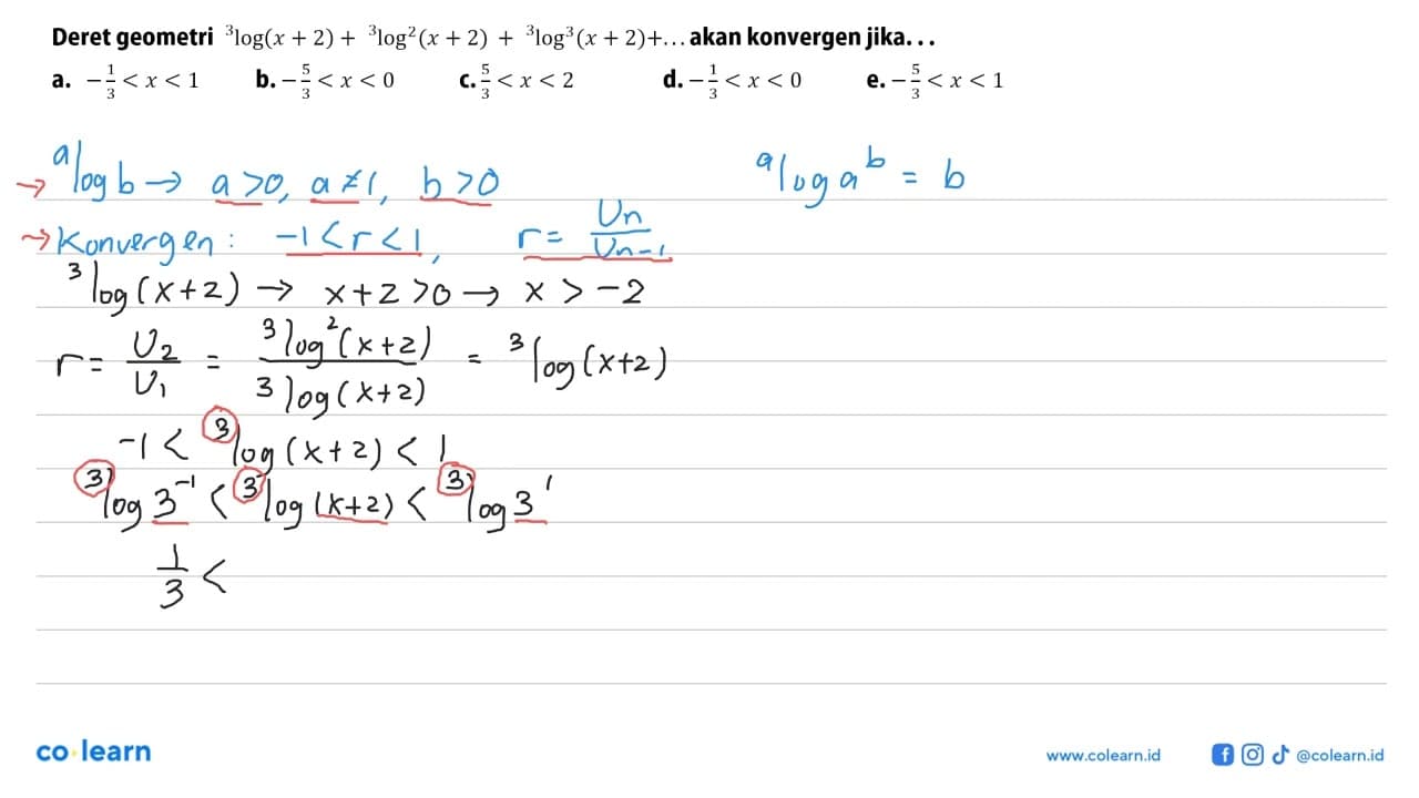 Deret geometri 3 log(x+2)+3 log^2(x+2)+ 3 log^3(x+2)+ ....