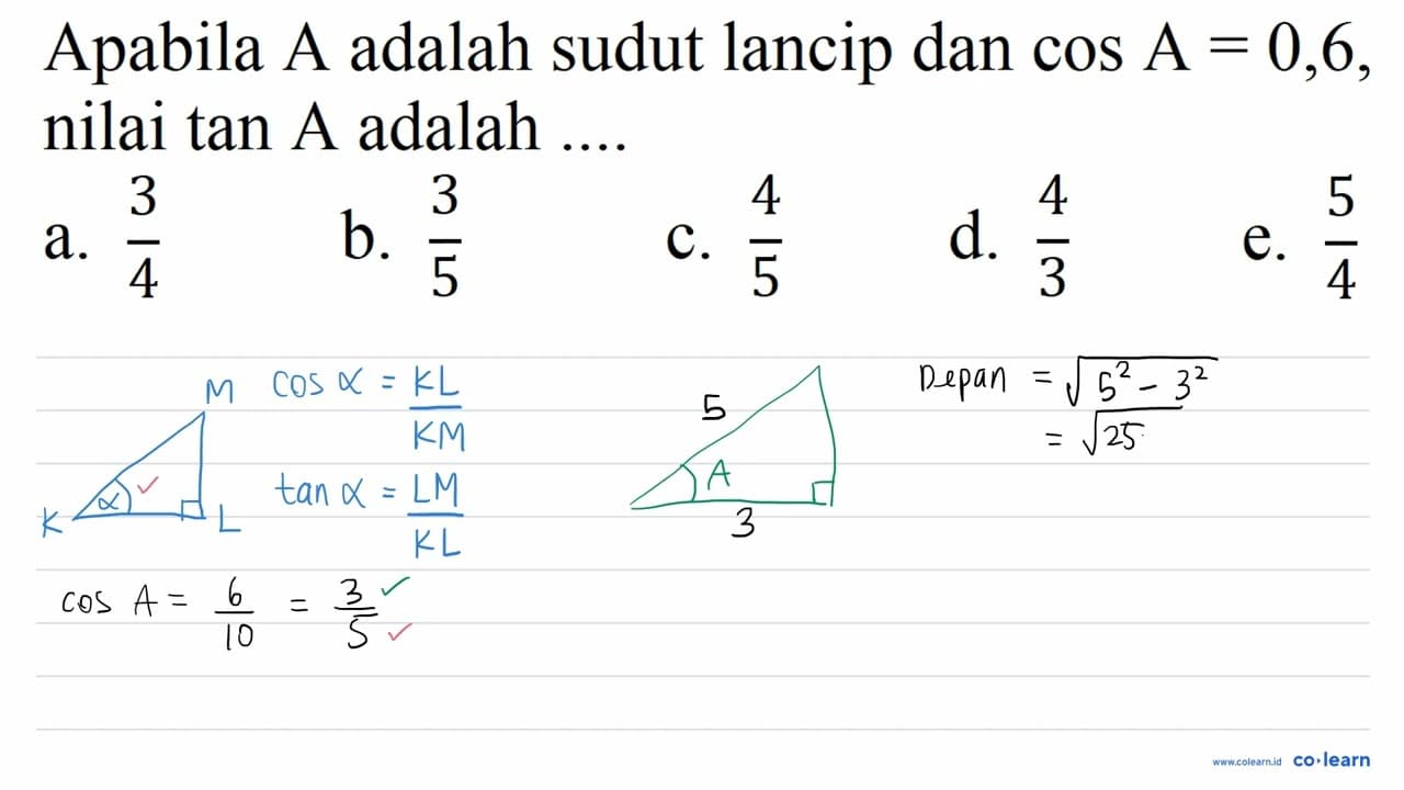 Apabila A adalah sudut lancip dan cos A=0,6 , nilai tan A