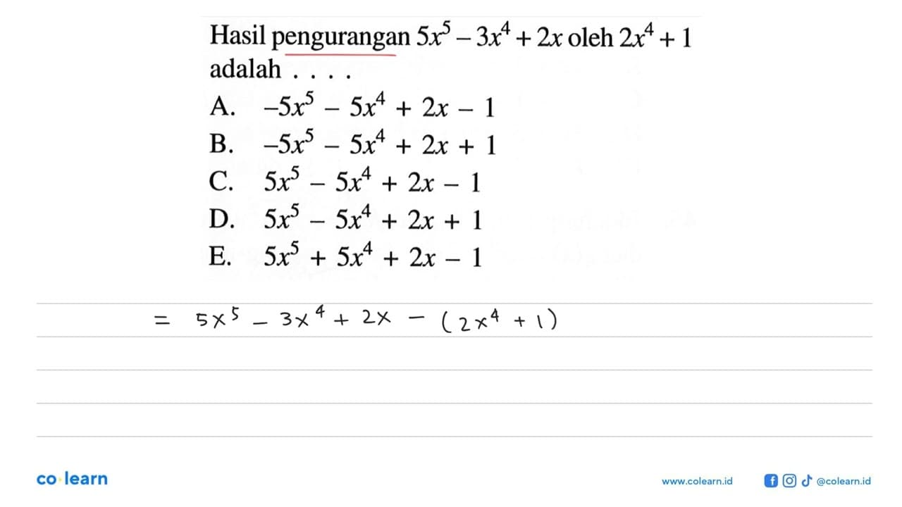 Hasil pengurangan 5x^5-3x^4+2x oleh 2x^4+1 adalah....