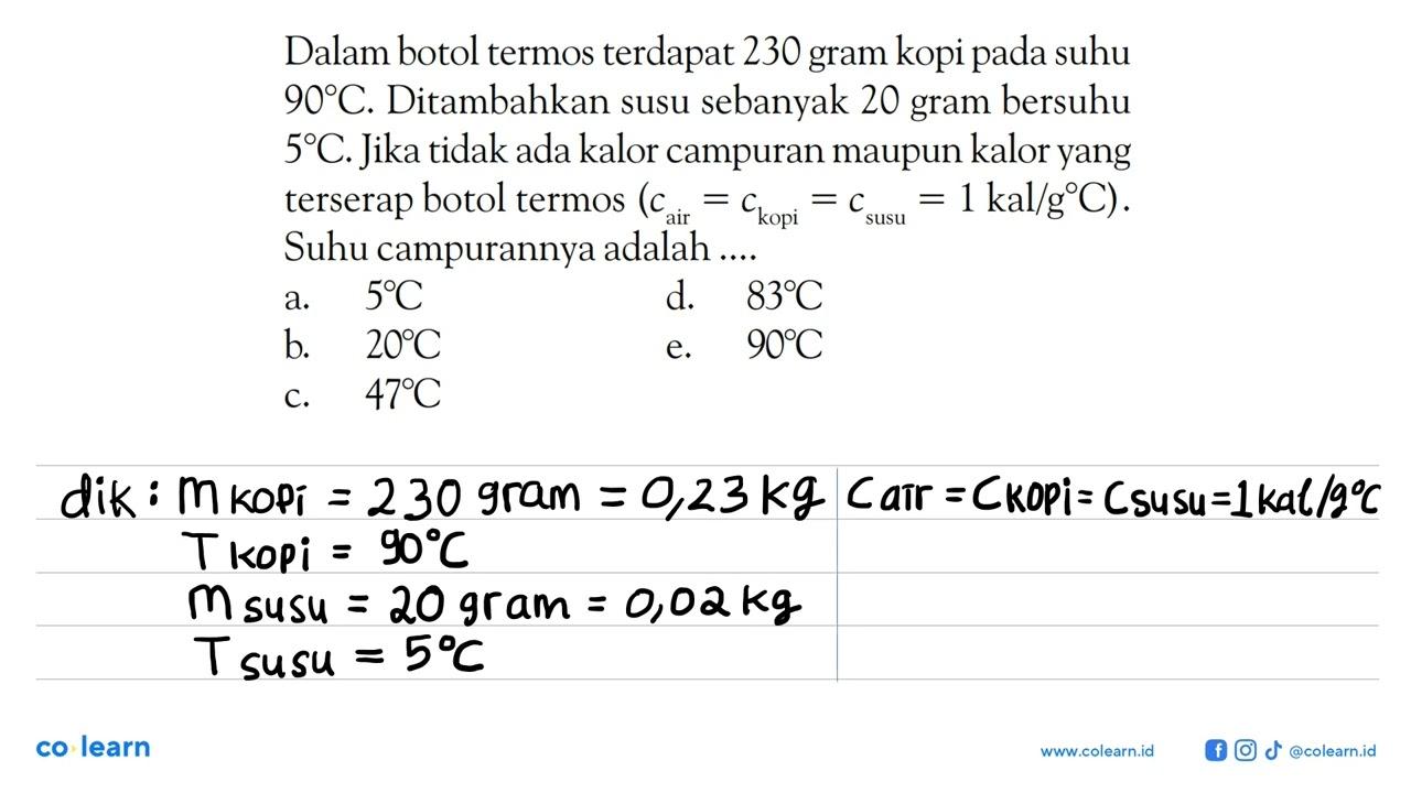 Dalam botol termos terdapat 230 gram kopi pada suhu 90 C.