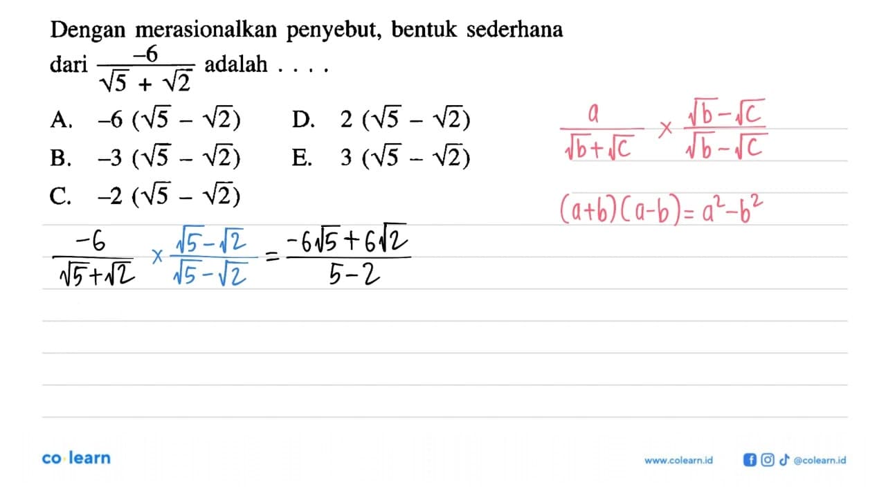 Dengan merasionalkan penyebut, bentuk sederhana dari adalah