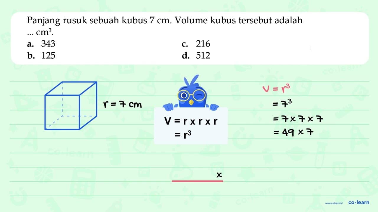 Panjang rusuk sebuah kubus 7 cm. Volume kubus tersebut