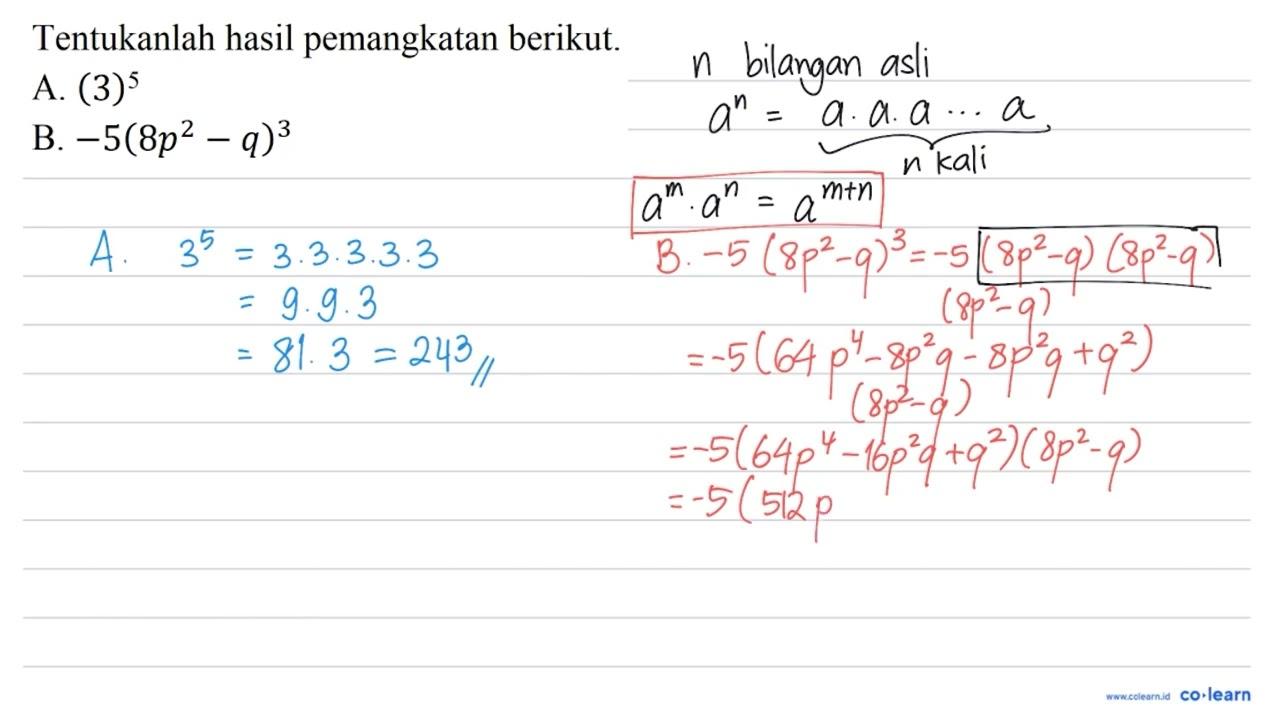 Tentukanlah hasil pemangkatan berikut. A. (3)^(5) B. -5(8