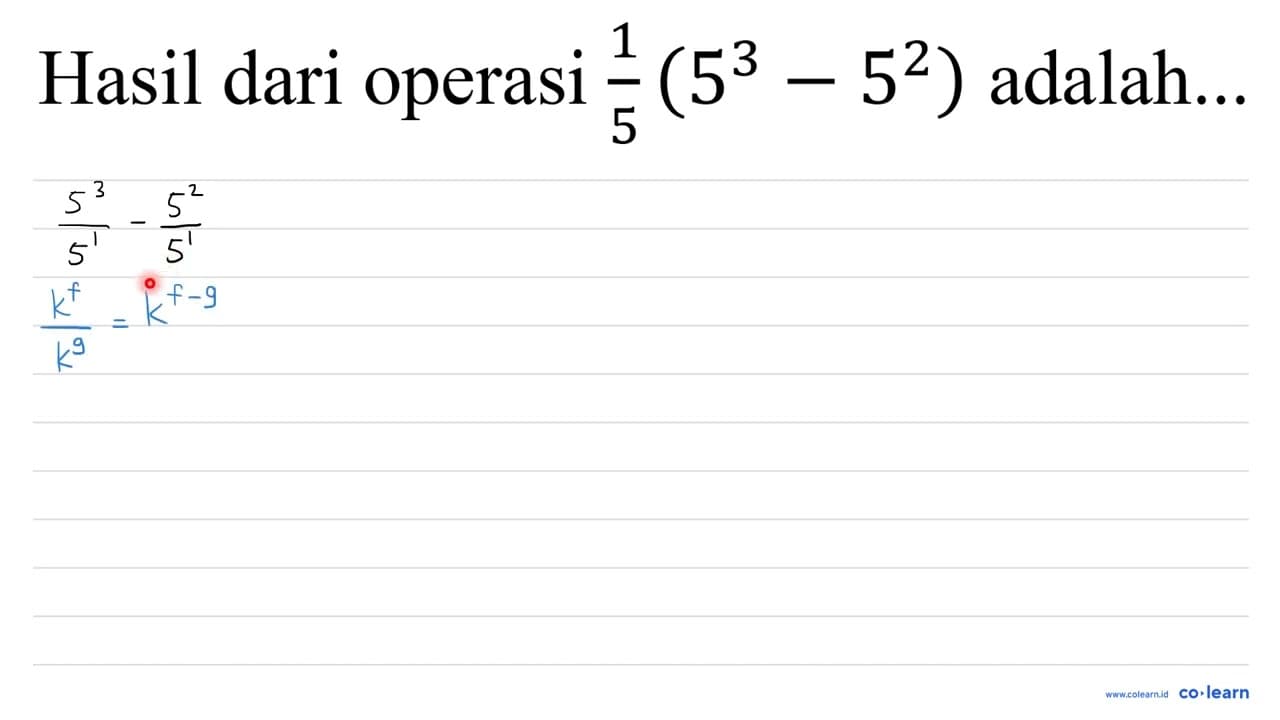 Hasil dari operasi (1)/(5)(5^(3)-5^(2)) adalah...