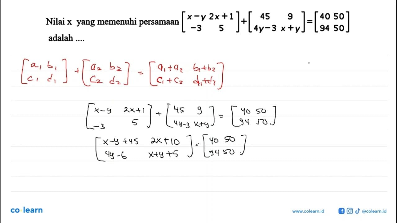 Nilai x yang memenuhi persamaan [x-y 2x+1 -3 5]+{45 9 4y-2