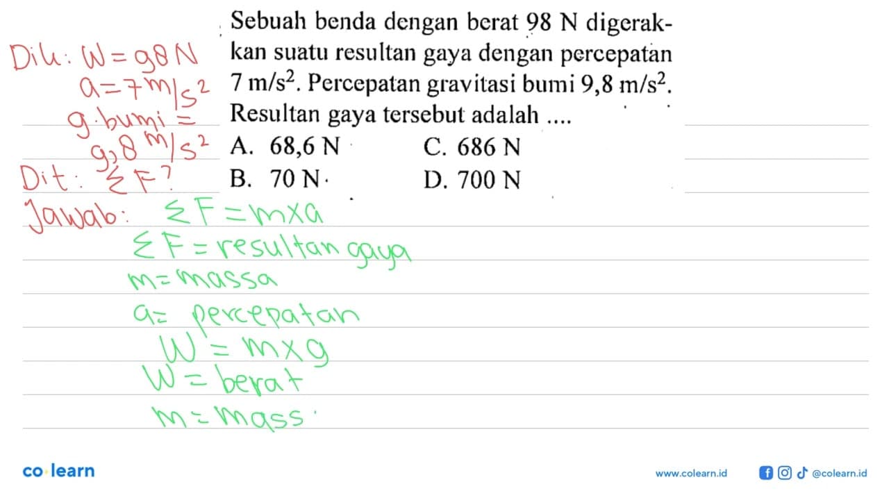 Sebuah benda dengan berat 98 N digerakkan suatu resultan