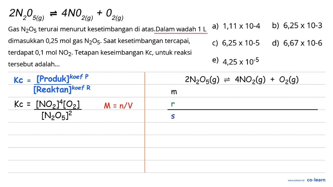 2 N2 O5(g) <--> 4 NO2(g)+O2(g) Gas N2 O5 terurai menurut