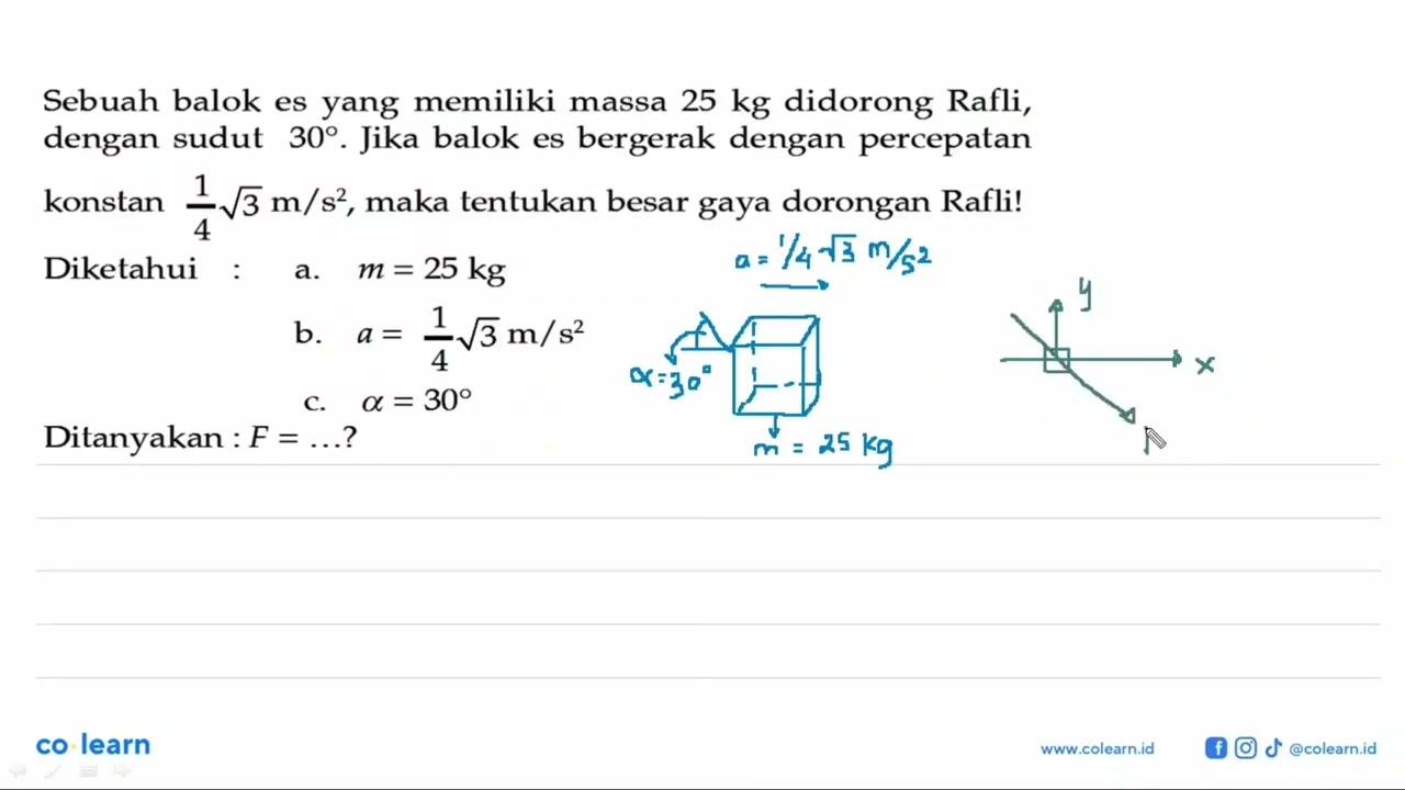 Sebuah balok es yang memiliki massa 25 kg didorong Rafli,