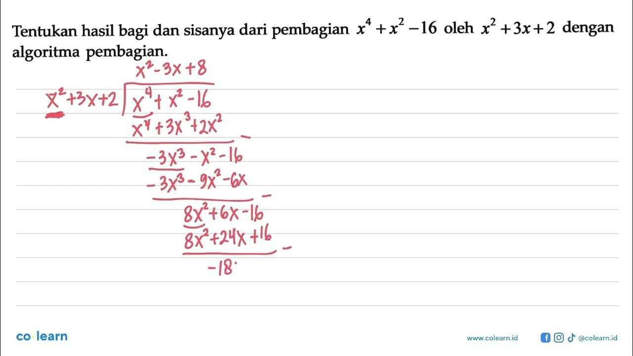 Tentukan hasil bagi dan sisanya dari pembagian x^4 +x^2 -16