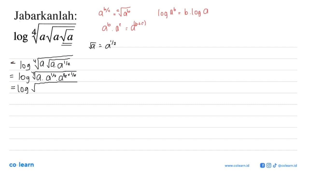 Jabarkanlah: log (a akar(a akar(a)))^(1/4)