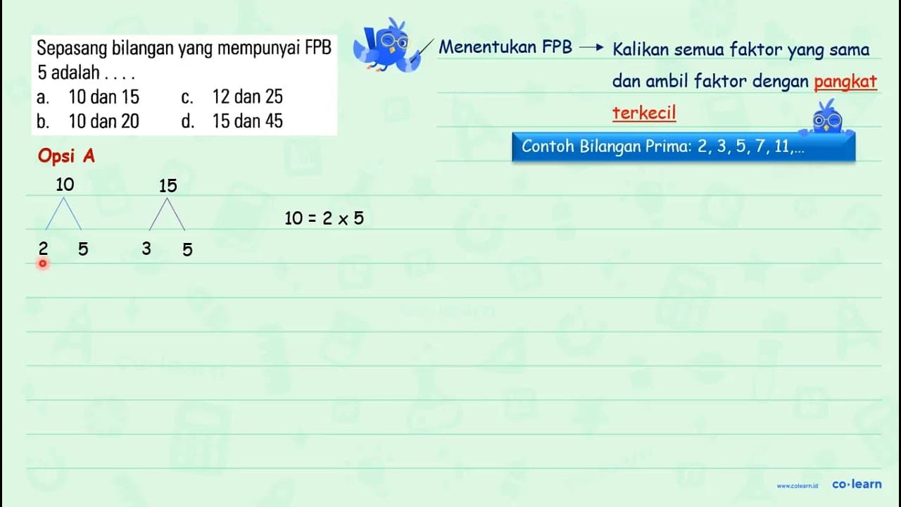 Sepasang bilangan yang mempunyai FPB 5 adalah...