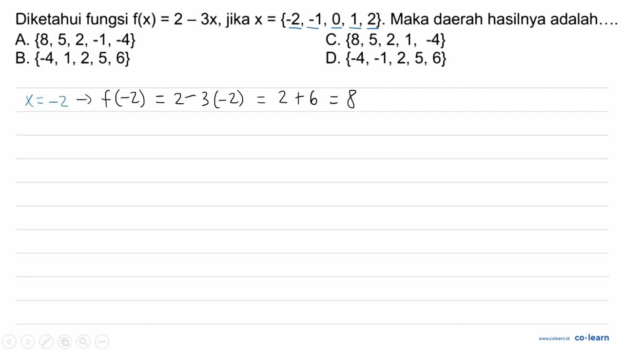 Diketahui fungsi f(x)=2-3 x , jika x={-2,-1,0,1,2} . Maka