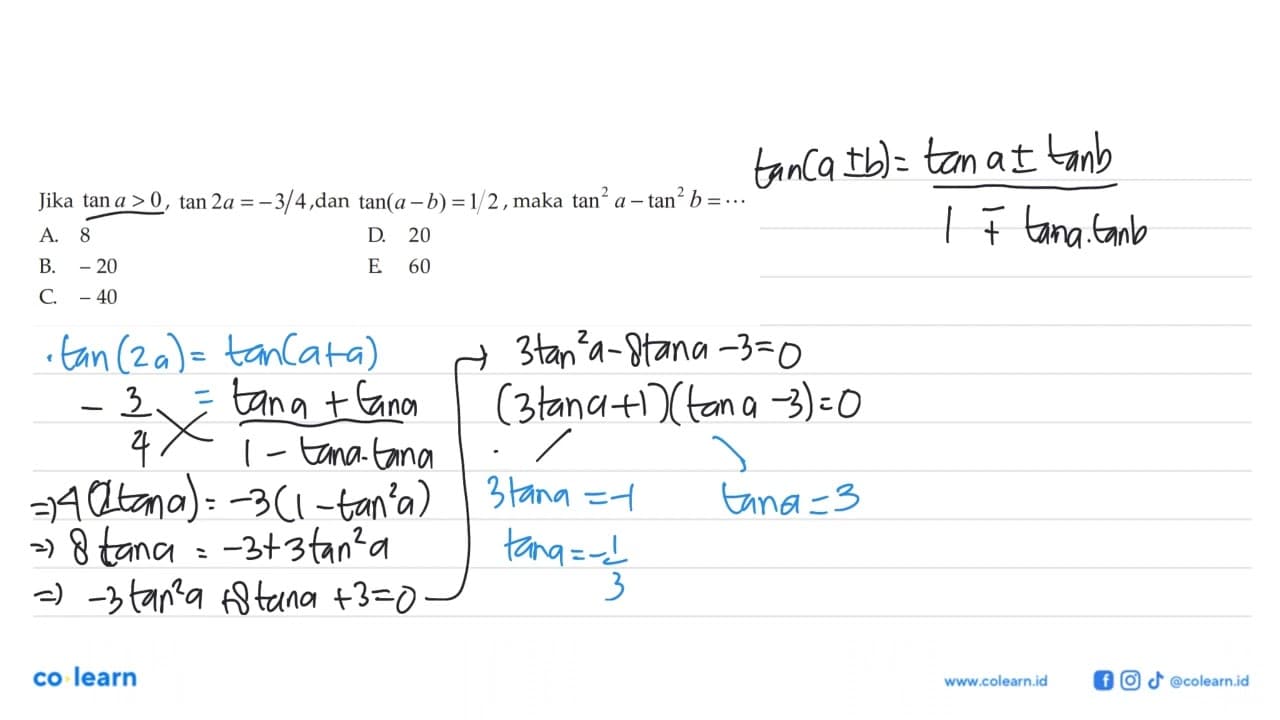 Jika tan a>0, tan 2a=-3/4, dan tan(a-b)=1/2, maka