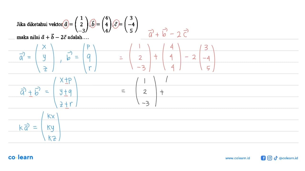 Jika diketahui vektor a=(1 2 -3), vektor b=(4 4 4), vektor