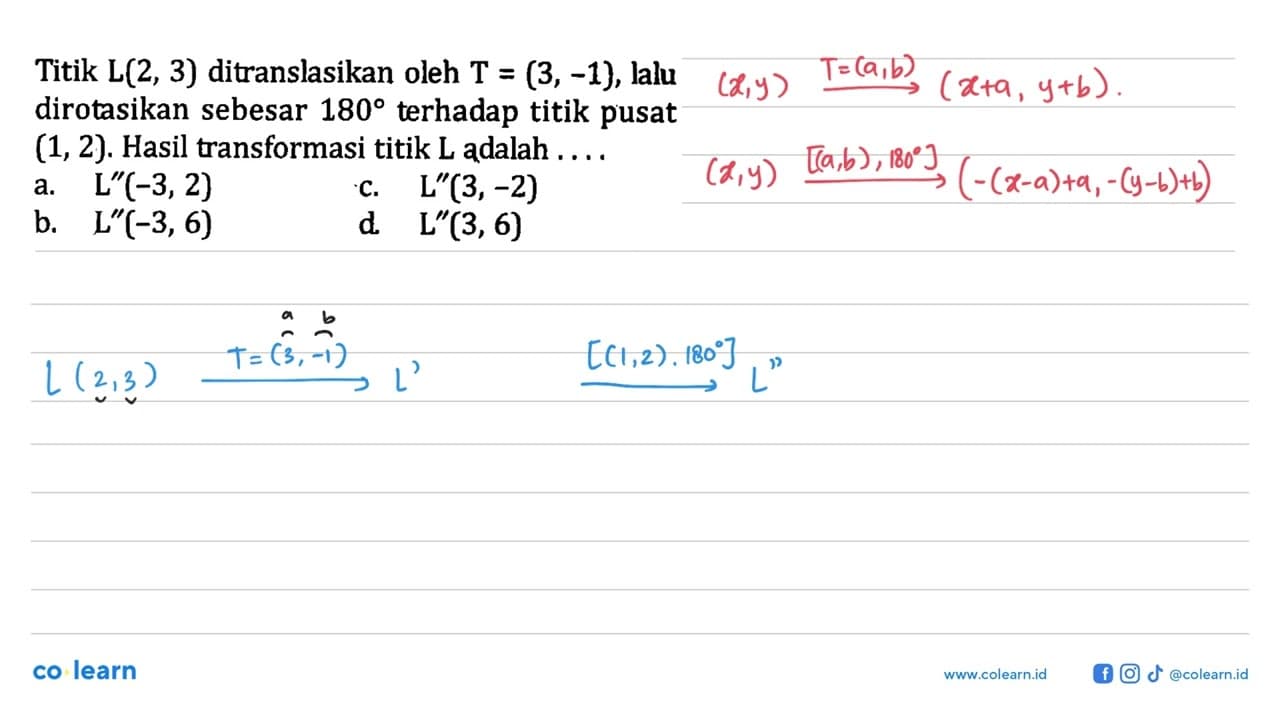 Titik L(2,3) ditranslasikan oleh T=(3,-1) , lalu