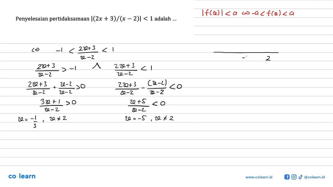 Penyelesaian pertidaksamaan |(2x + 3)/(x - 2)| < 1adalah