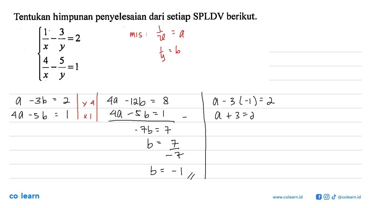 Tentukan himpunan penyelesaian dari setiap SPLDV berikut.