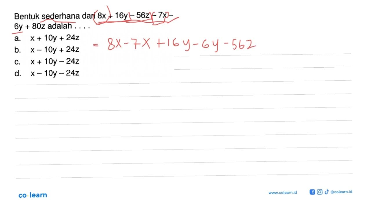 Bentuk sederhana dari &x + 16y - 56z - 7x - 6y 80z adalah