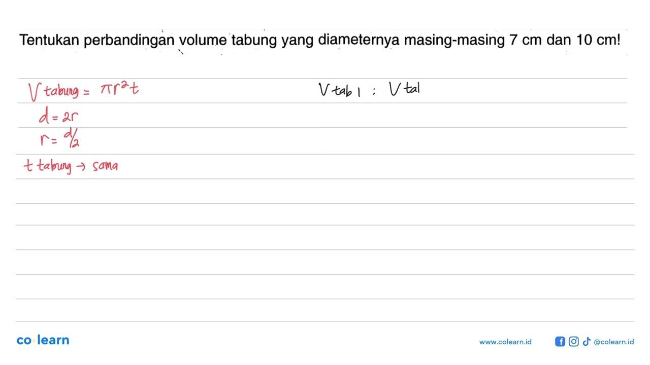 Tentukan perbandingan volume tabung yang diameternya