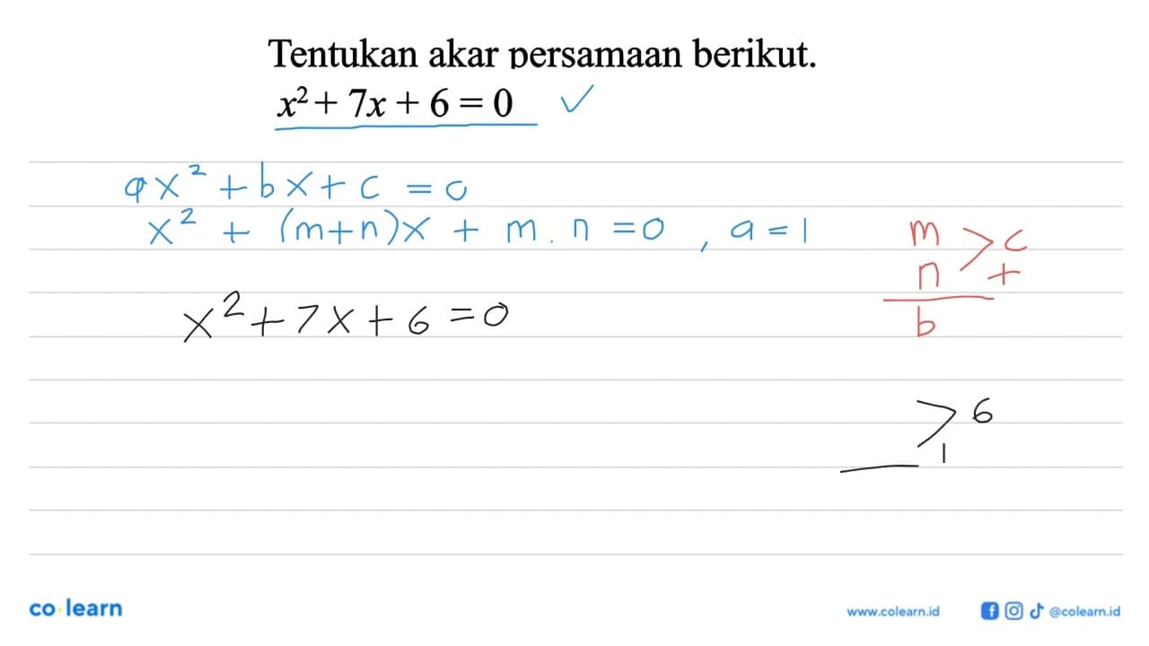 Tentukan akar persamaan berikut. x^2+ 7x + 6 = 0