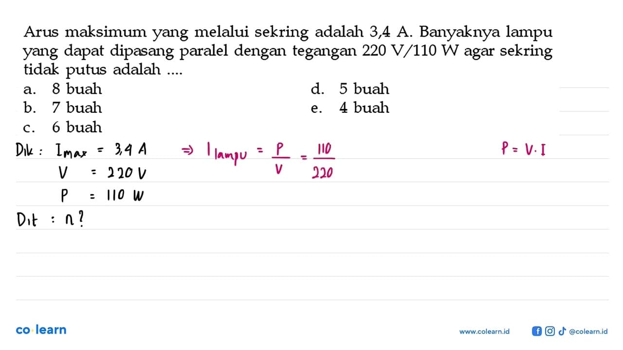 Arus maksimum yang melalui sekring adalah 3,4 A. Banyaknya