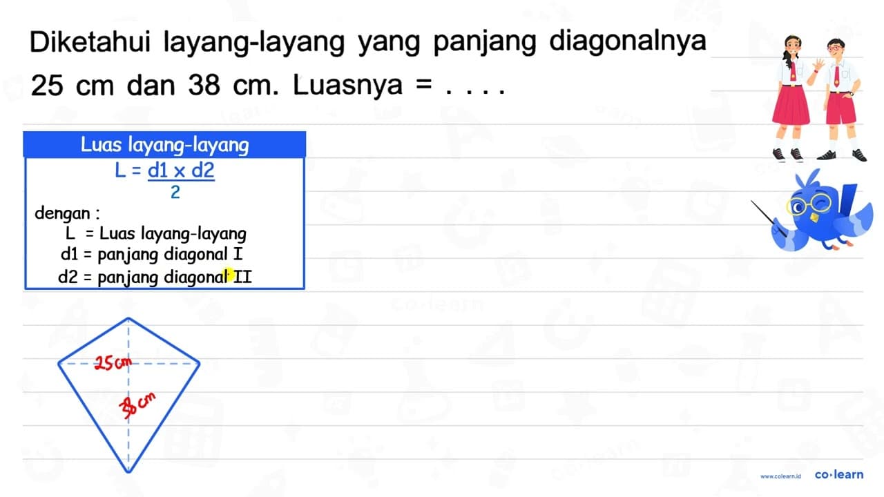 Diketahui layang-layang yang panjang diagonalnya 25 cm dan