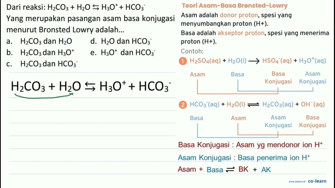 Dari reaksi: H_(2) CO_(3)+H_(2) O right->s H_(3)