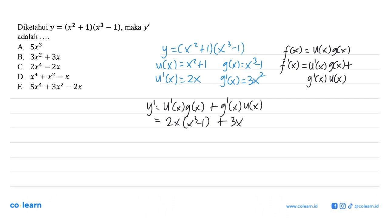 Diketahui y=(x^2+1)(x^3-1) , maka y' adalah ...