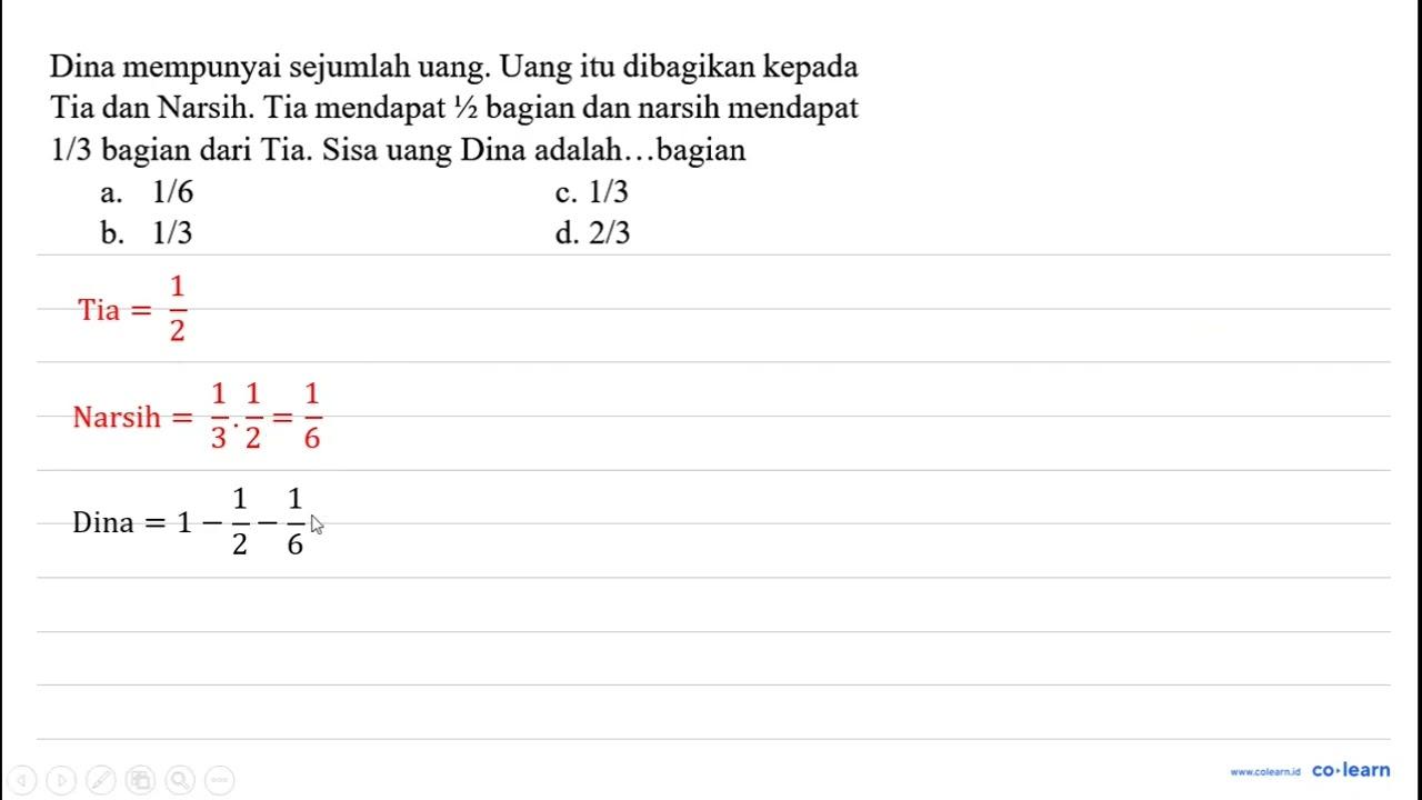 Dina mempunyai sejumlah uang. Uang itu dibagikan kepada Tia