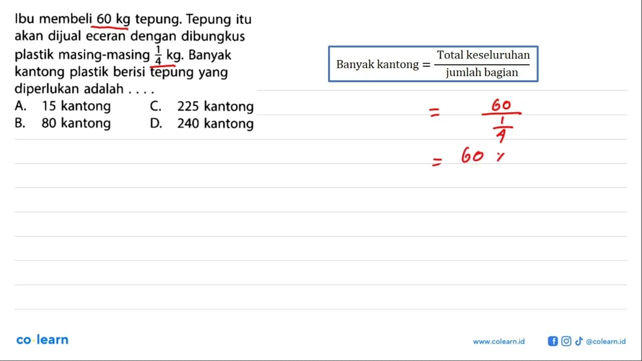 Ibu membeli 60 kg tepung. Tepung itu akan dijual eceran