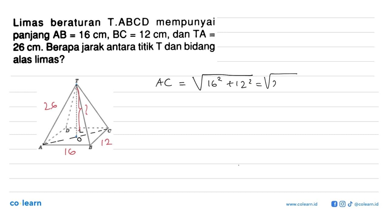 Limas beraturan T.ABCD mempunyai panjang AB=16 cm, BC=12