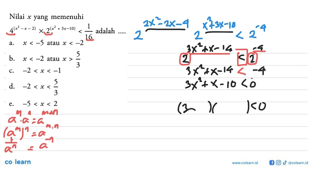 Nilai x yang memenuhi 4^(x^2-x-2)x2^(x^3+3x-10)<1/16 adalah