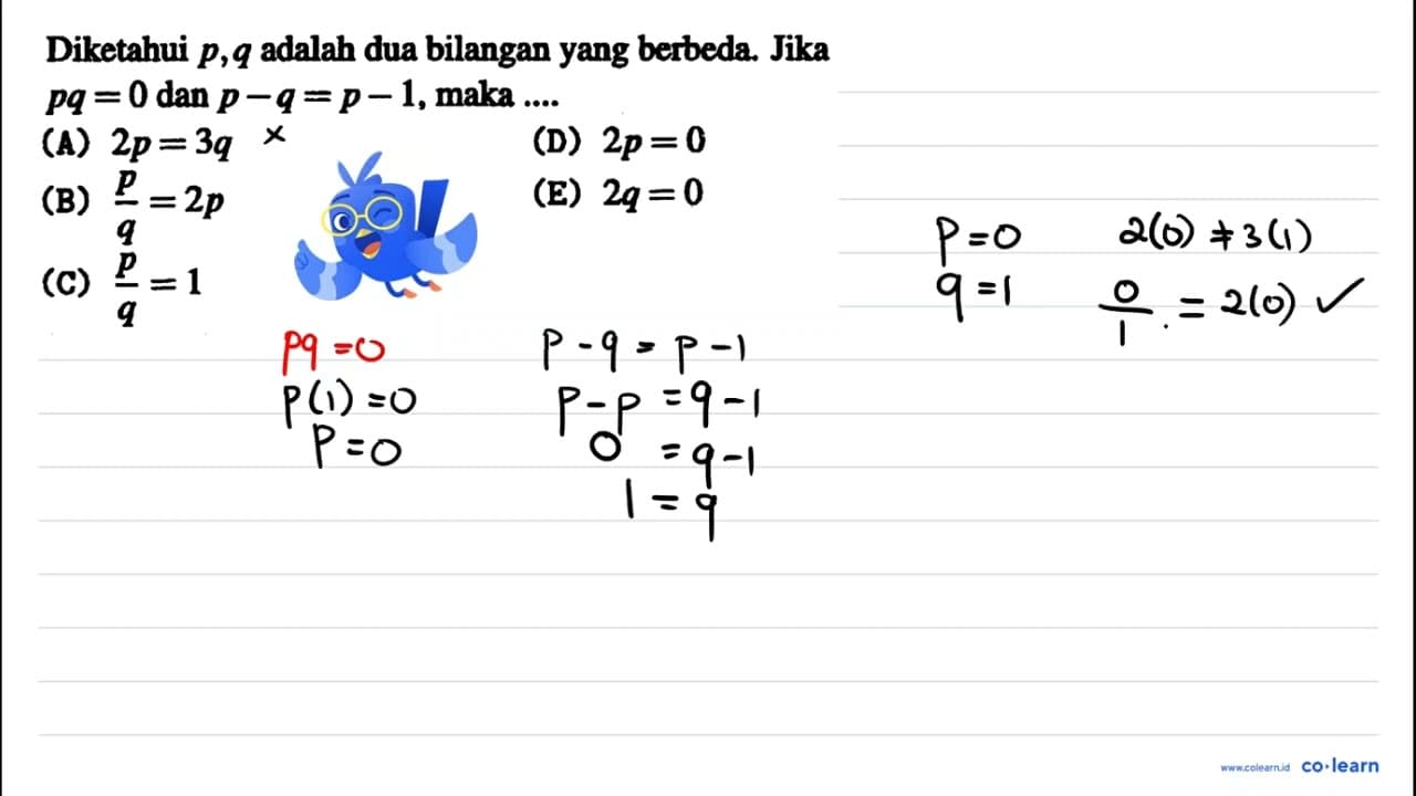 Diketahui p, q adalah dua bilangan yang berbeda. Jika p q=0