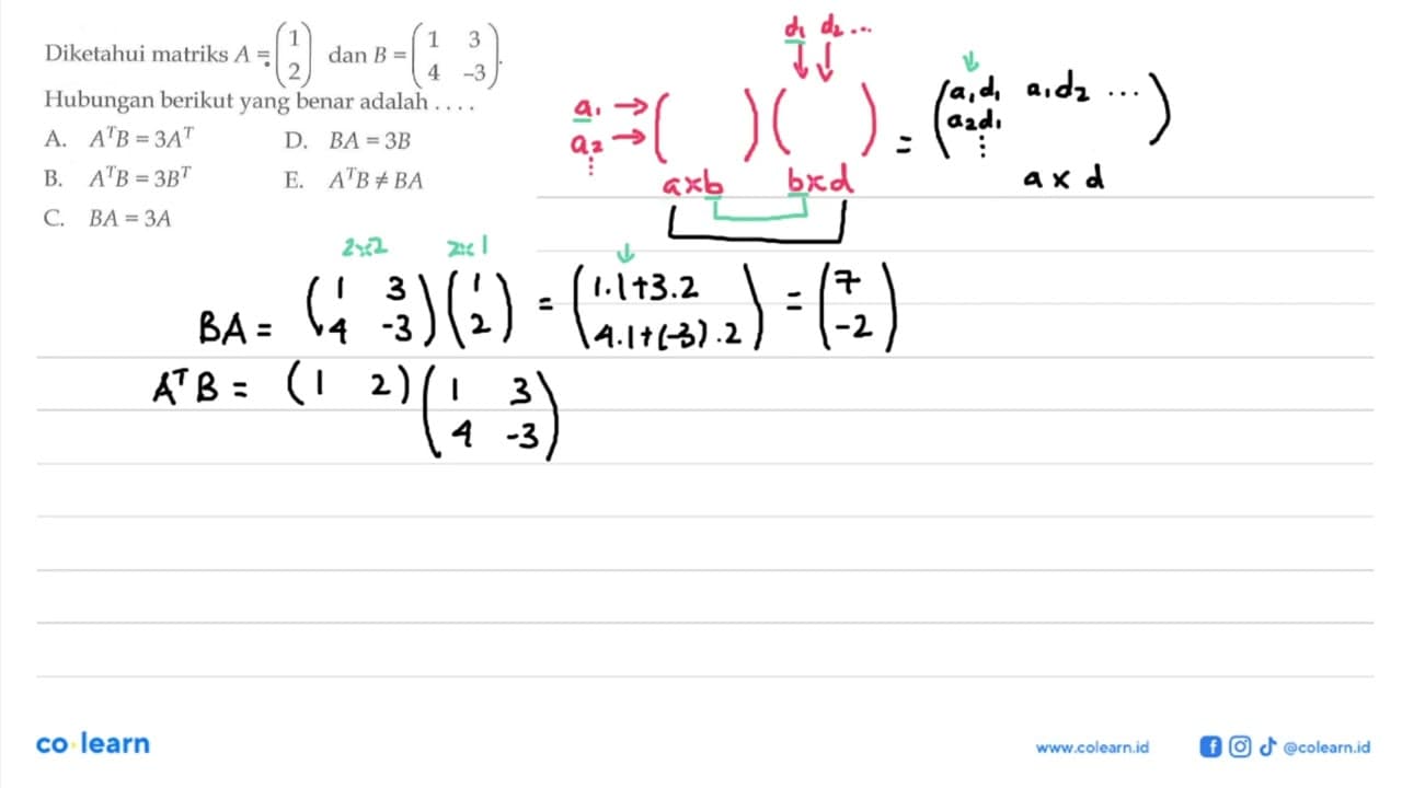 Diketahui matriks A=(1 2) dan B =(1 3 4 -3). Hubungan