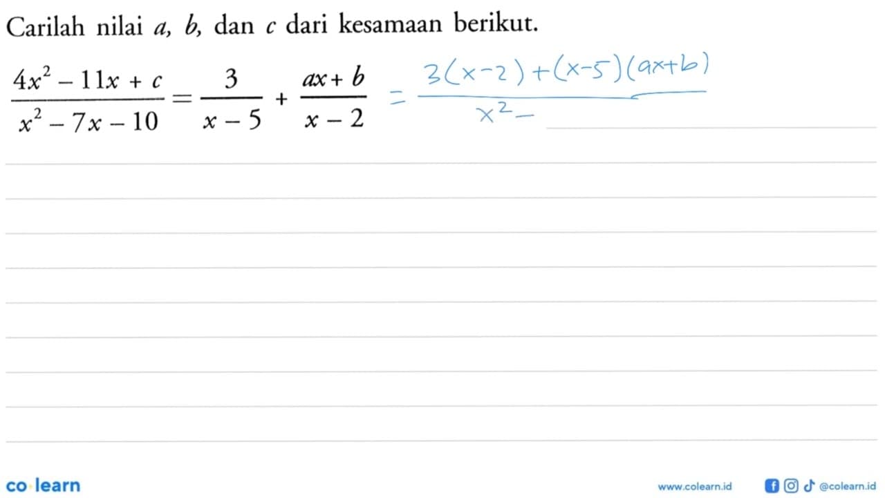 Carilah nilai a, b, dan c dari kesamaan berikut.