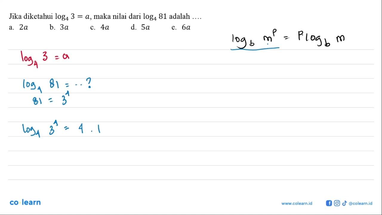 Jika diketahui log4 3=a, maka nilai dari log4 81 adalah