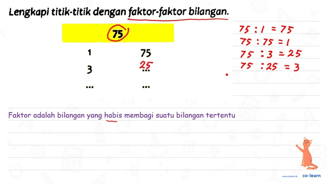 Lengkapi titik-titik dengan faktor-faktor bilangan. 75 1 75