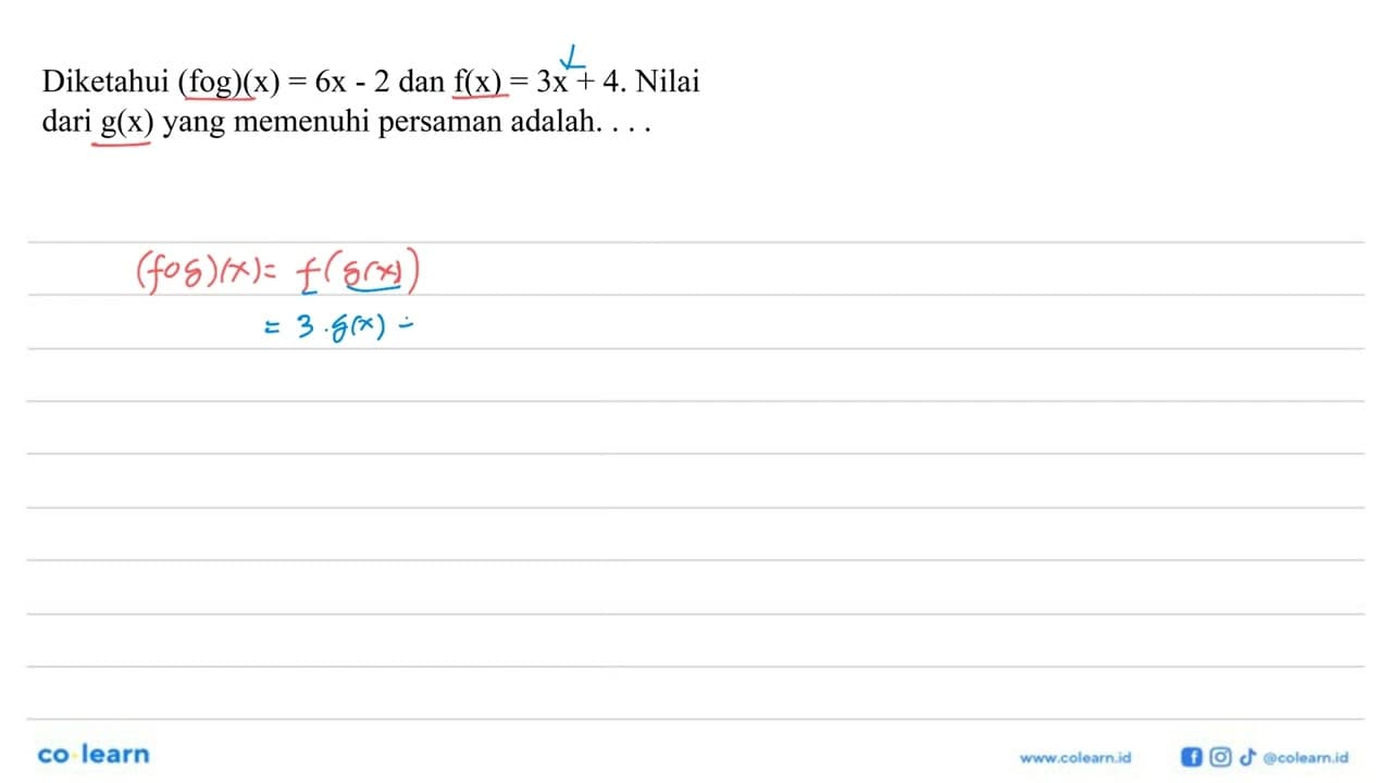 Diketahui (f o g)(x)=6x-2 dan f(x)=3x+4. Nilai dari g(x)