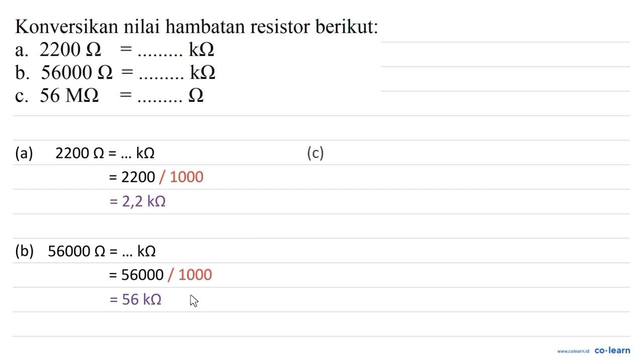 Konversikan nilai hambatan resistor berikut: a. 2200 Omega=