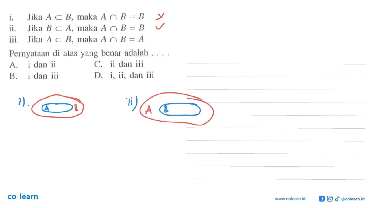 i. Jika A c B, maka A n B = B ii. Jika B c A, maka A n B =