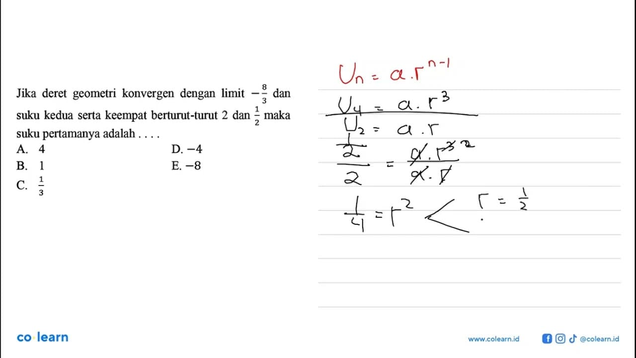 Jika deret geometri konvergen dengan limit -8/3 dan suku