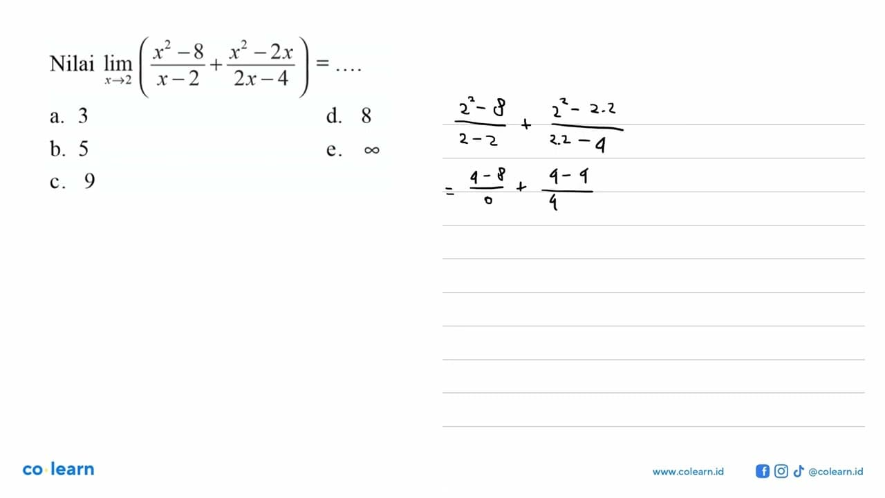 Nilai lim x -> 2 (x^2-8)/(x-2)+(x^2-2x)/(2x-4)=...