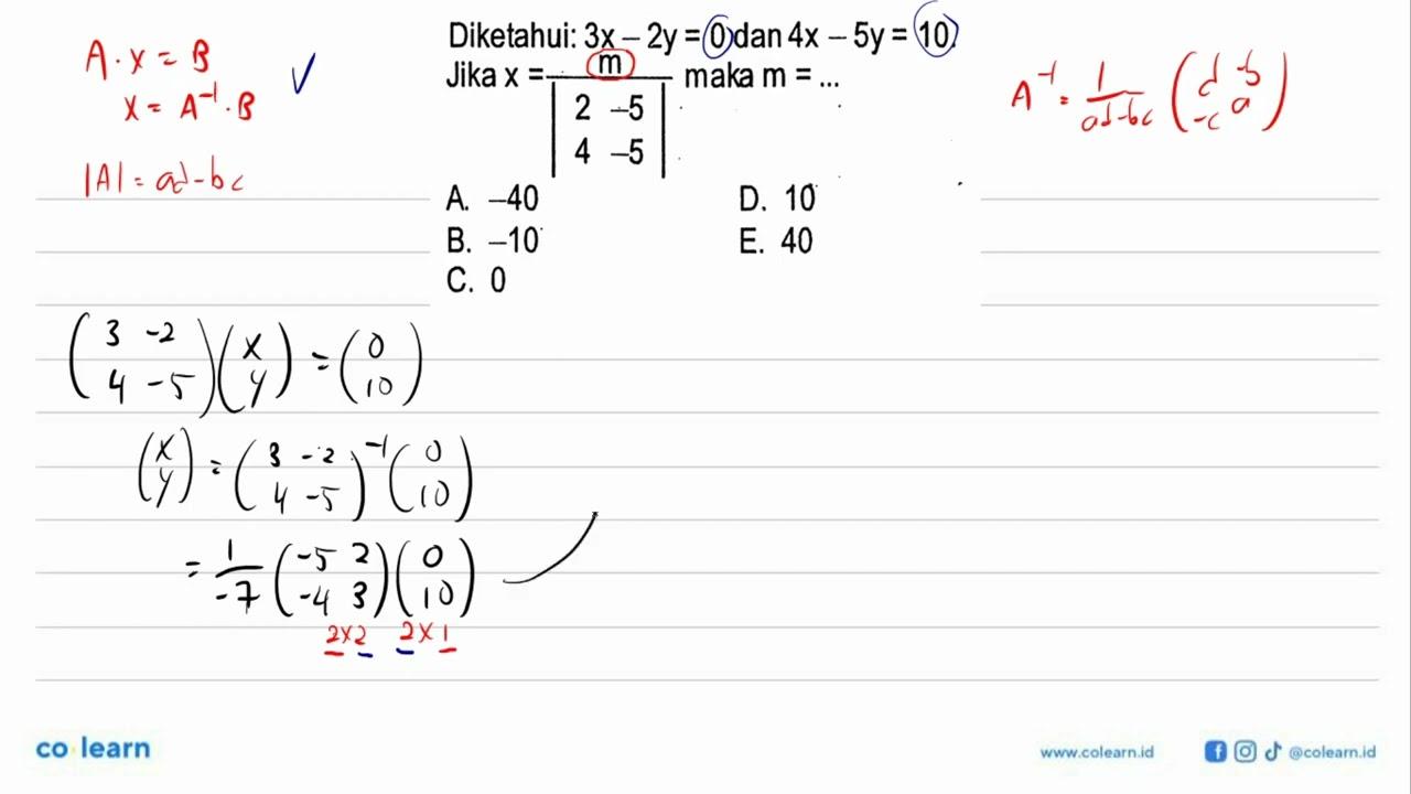 Diketahui: 3x-2y=0 dan 4x-5y=10. Jika x=m/|2 -5 4 -5| maka