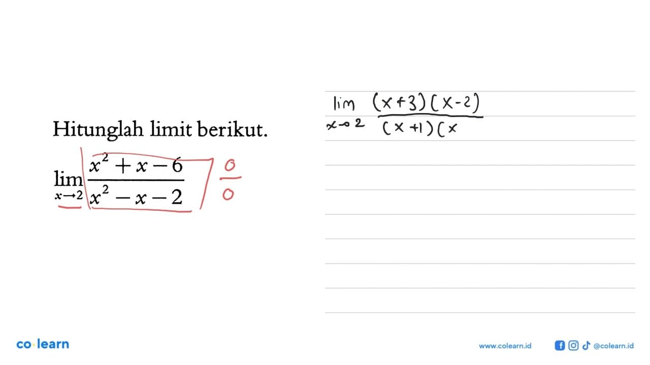 Hitunglah limit berikut. lim x->2 (x^2+x-6)/(x^2-x-2)