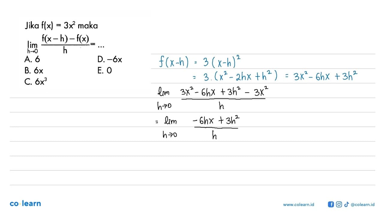 Jika f(x)=3x^2 maka lim h->0 (f(x-h)-f(x))/h=...