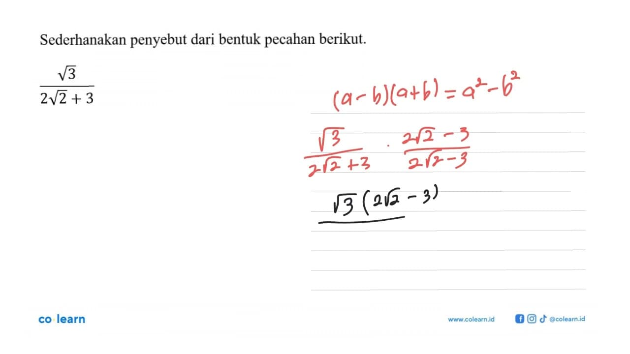 Sederhanakan penyebut dari bentuk pecahan berikut.