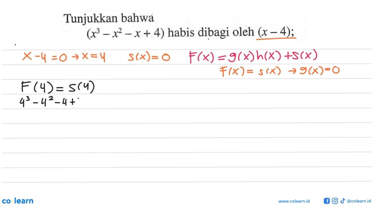 Tunjukkan bahwa(x^3-x^2-x+4) habis dibagi oleh (x-4)