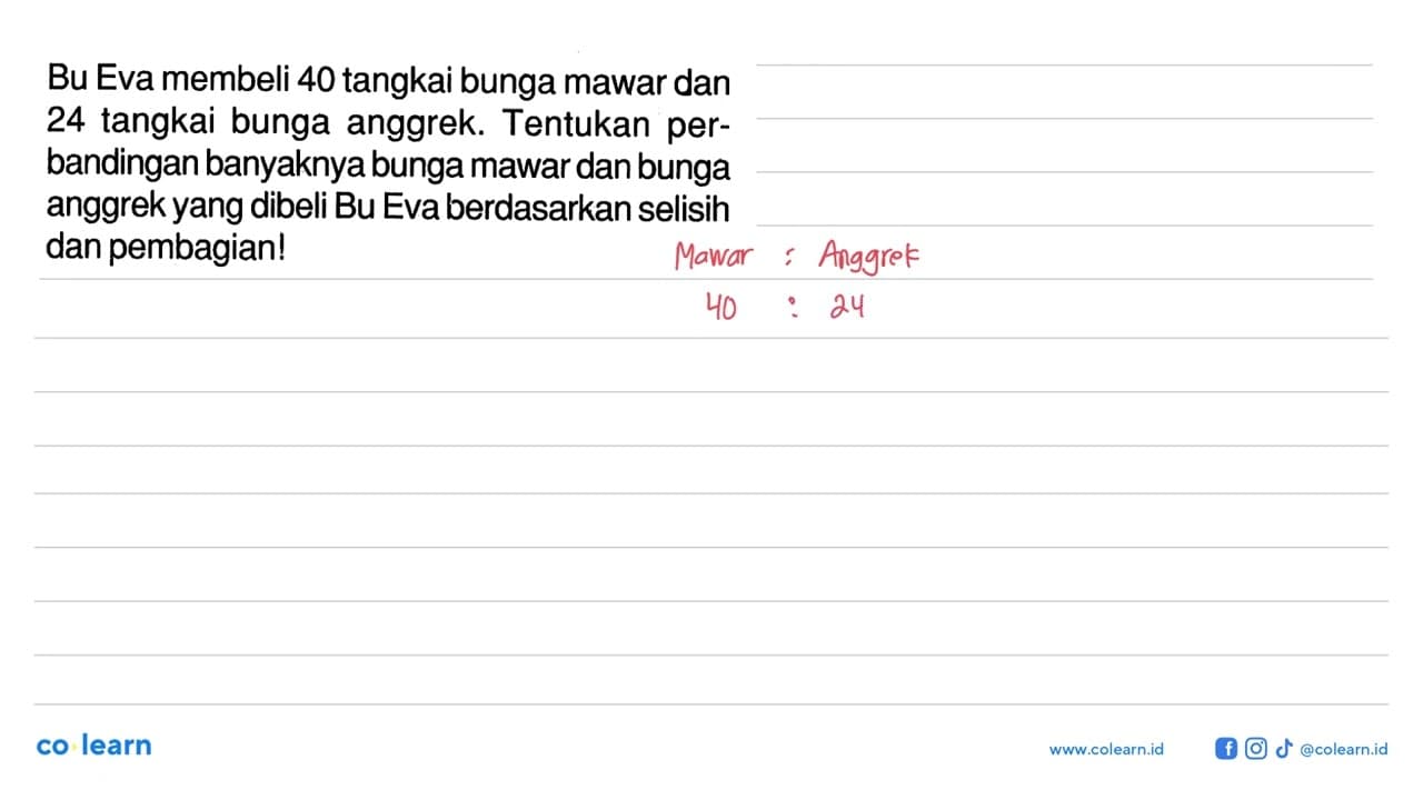 Bu Eva membeli 40 tangkai bunga mawar dan 24 tangkai bunga