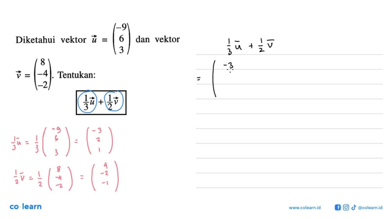 Diketahui vektor u=(-9 6 3) dan vektor v=(8 -4 -2).