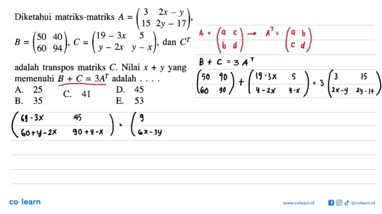 Diketahui matriks-matriks A=(3 2x-y 15 2y-17), B=(50 40 60